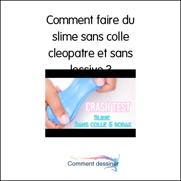 Comment faire du slime sans colle cléopatre et sans lessive